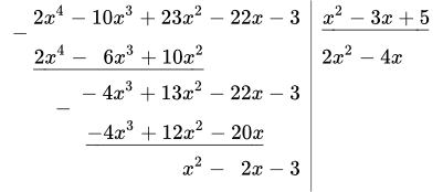 \begin{array}{l|l} {\raise -.7em{-}} 2x^4-10x^3+23x^2-22x-3 & \underline{x^2-3x+5}\\ \phantom{-} \underline{2x^4-\phantom{1}6x^3+10x^2} & 2x^2-4x\phantom{+1} \\ \phantom{2x^4 1} {\raise -.7em{-}} -4x^3+13x^2-22x-3 \\ \phantom{x^4--} \underline{-4x^3+12x^2-20x}\\ \phantom{x^4-6x^3-+12} \phantom{\raise -.7em{-}} x^2-\phantom{0}2x-3 \end{array}